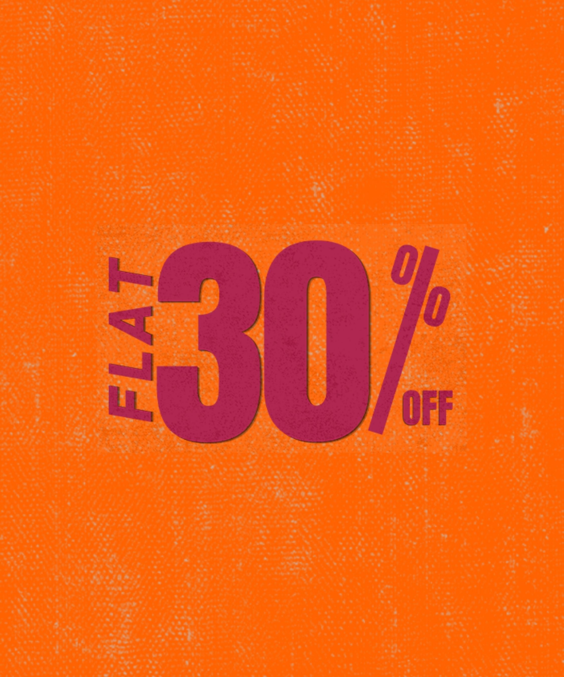 Flat 30% Off